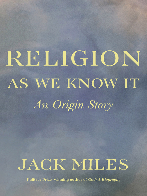 Title details for Religion as We Know It by Jack Miles - Available
